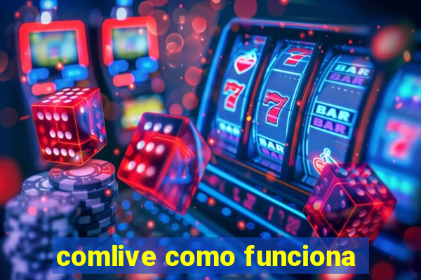 comlive como funciona